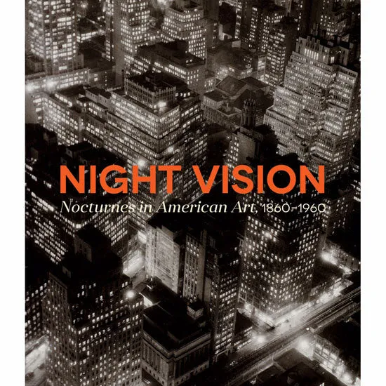 Night Vision: Nocturnes in American Art, 1860-1960
