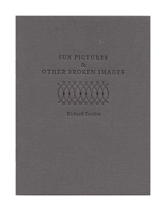 Richard Torchia, Sun Pictures & Other Broken Images